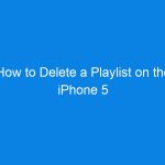 How to Delete a Playlist on the iPhone 5 (Step-by-Step Guide)